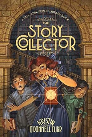 the story collector a new york public library book 1st edition kristin o'donnell tubb ,iacopo bruno