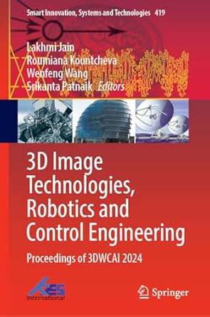 3d image technologies robotics and control engineering proceedings of wci3dt 2024 1st edition lakhmi c jain
