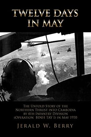twelve days in may the untold story of the northern thrust into cambodia by 4th infantry division in may 1970