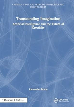 transcending imagination artificial intelligence and the future of creativity 1st edition alexander manu