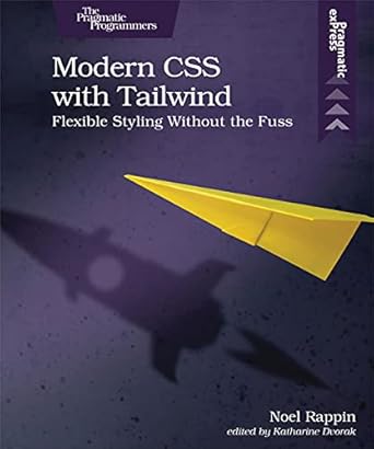 modern css with tailwind flexible styling without the fuss 1st edition noel rappin 1680508180, 978-1680508185