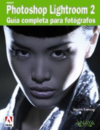 adobe photoshop lightroom 2 guia completa para fotografos 1st edition martin evening 8441525293,