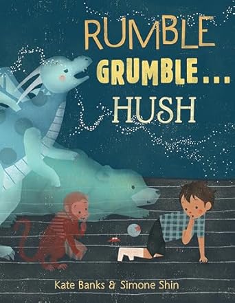 rumble grumble hush 1st edition kate banks ,simone shin 1101940492, 978-1101940495