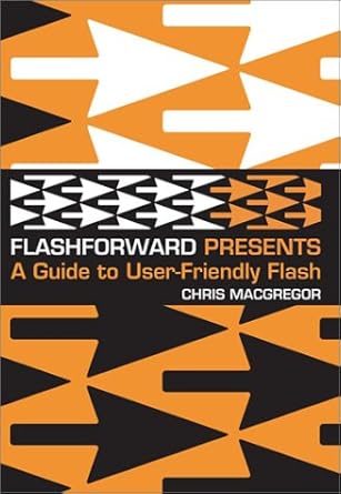 flash forward presents a guide to user friendly flash 1st edition chris macgregor ,chris mcgregor 1930727178,