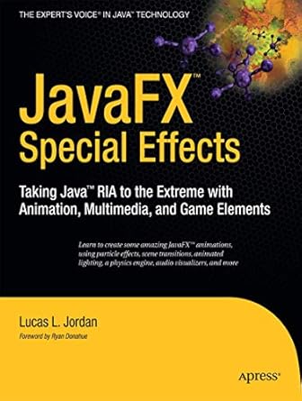 javafx special effects taking java ria to the extreme with animation multimedia and game elements 1st edition