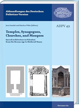 tempels synagogues churches and mosques sacred architecture in palestine from the bronze age to medieval