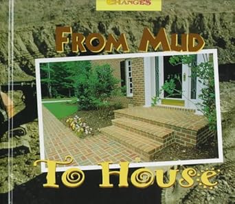 from mud to house a photo essay 1st edition bertram t knight 0516207377, 978-0516207377