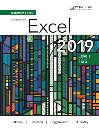 benchmark series microsoft excel 365/2019 levels 1 2 with review and assessment supplements 1st edition jdsk