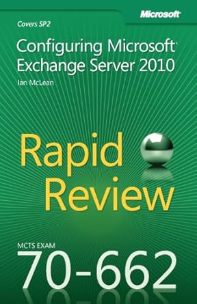 mcts 70 662 rapid review configuring microsoft exchange server 2010 1st edition ian mclean 0735658102,