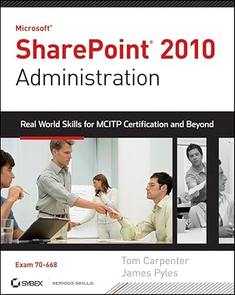 microsoft sharepoint 2010 administration real world skills for mcitp certification and beyond 1st edition tom