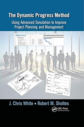 the dynamic progress method using advanced simulation to improve project planning and management 1st edition
