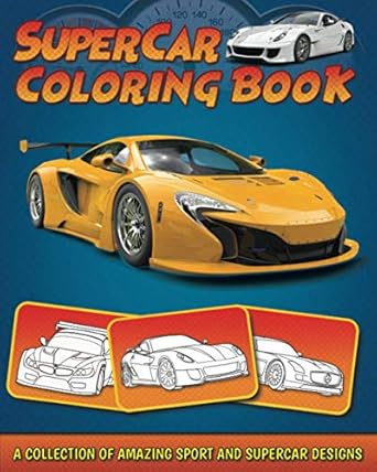 supercar coloring book a collection of amazing sport and supercar designs for kids 1st edition bookcreators