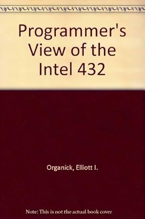 a programmers view of the intel 432 system 1st edition elliott i organick 0070477191, 978-0070477193