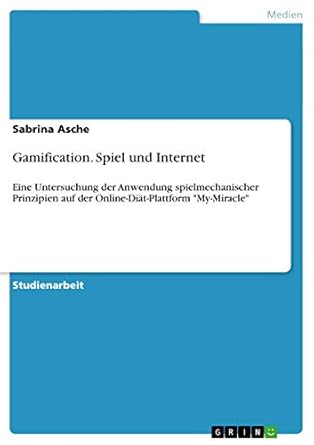 gamification spiel und internet eine untersuchung der anwendung spielmechanischer prinzipien auf der online