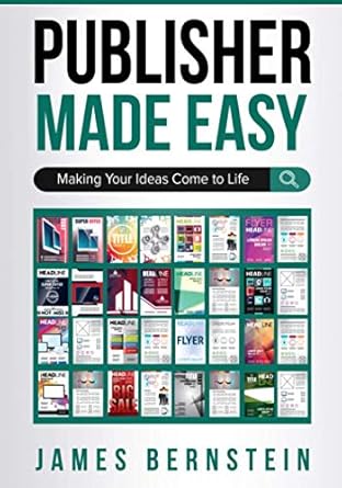 publisher made easy making your ideas come to life 1st edition james bernstein 1702799964, 978-1702799966