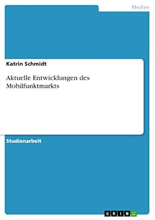 aktuelle entwicklungen des mobilfunktmarkts 1st edition katrin schmidt 3640481674, 978-3640481675