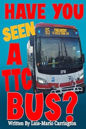 have you seen a ttc bus 1st edition luis mario carrington 173886152x, 978-1738861521