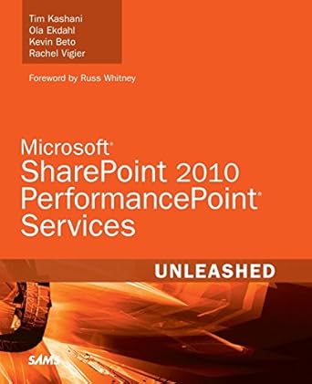 microsoft sharepoint 2010 performancepoint services unleashed 1st edition tim kashani ,ola ekdahlkevin