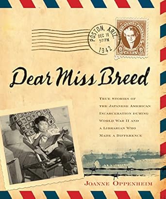 dear miss breed true stories of the japanese american incarceration during world war ii and a librarian who