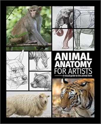 animal anatomy for artists a visual guide to the animal form 1st edition 3dtotal publishing ,joe weatherly