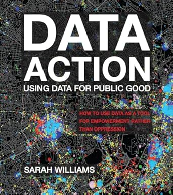 data action using data for public good 1st edition sarah williams 0262044196, 978-0262044196