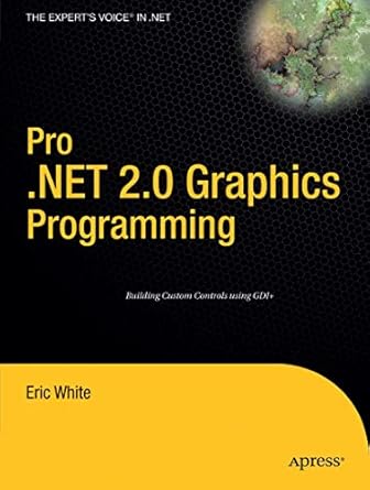 pro net 2 0 graphics programming 1st edition eric white 1590594452, 978-1590594452