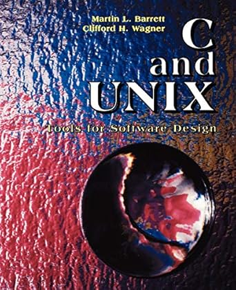 c and unix tools for software design 1st edition martin l barrett ,clifford h wagner 0471309273,
