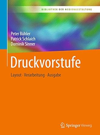 druckvorstufe layout verarbeitung ausgabe 1st edition peter buhler ,patrick schlaich ,dominik sinner
