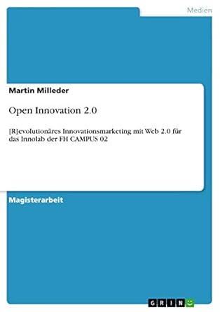 open innovation 2 0 r evolutionares innovationsmarketing mit web 2 0 fur das innolab der fh campus 02 1st