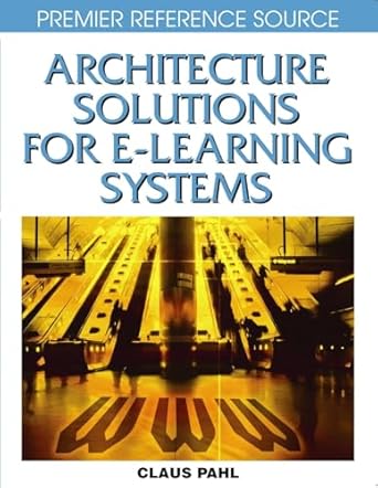 architecture solutions for e learning systems 1st edition pahl claus 1599046334, 978-1599046334