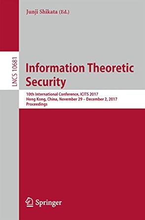 information theoretic security 10th international conference icits 2017 hong kong china november 29 december