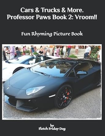 cars and trucks and more professor paws book 2 vroom 1st edition fletch friday dog 1518875300, 978-1518875304