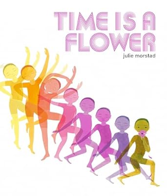 time is a flower 1st edition julie morstad 0735267545, 978-0735267541