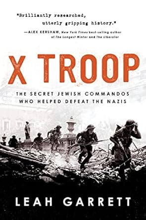 x troop the secret jewish commandos who helped defeat the nazis 1st edition leah garrett 0358699312,
