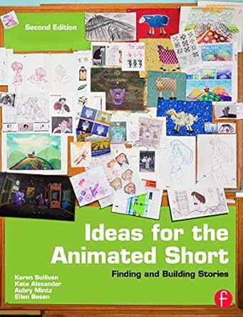 ideas for the animated short 1st edition karen sullivan ,gary schumer 0240818725, 978-0240818726
