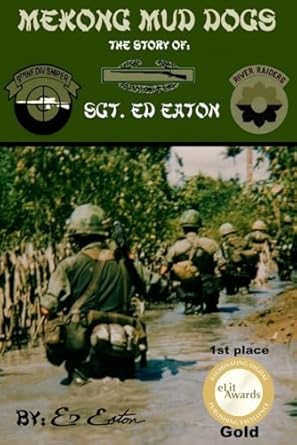 mekong mud dogs the story of sgt ed eaton 1st edition ed eaton 0615965180, 978-0615965185