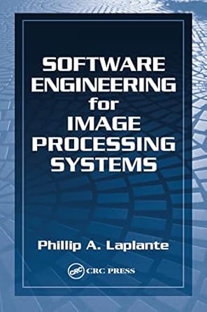 software engineering for image processing systems 1st edition philip a laplante 0849313767, 978-0849313769