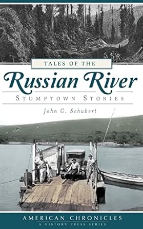 tales of the russian river stumptown stories 1st edition john c schubert ,valerie munthe 1540207064,