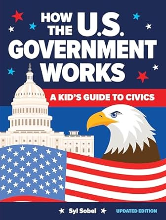 how the u s government works a kids guide to civics 1st edition syl sobel j d 1464229996, 978-1464229992
