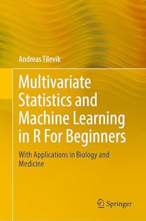multivariate statistics and machine learning in r for beginners with applications in biology and medicine 1st