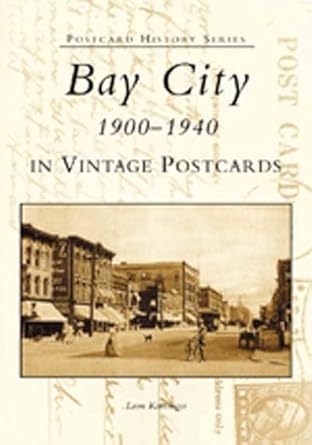 bay city 1900 1940 in vintage postcards 1st edition leon katzinger 0738519731, 978-0738519739