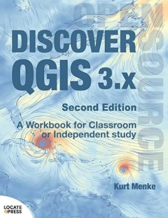 discover qgis 3 x   a workbook for classroom or independent study 1st edition kurt menke ,gary sherman