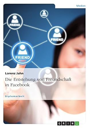 die entstehung von freundschaft in facebook 1st edition lorenz jahn 3656946213, 978-3656946212
