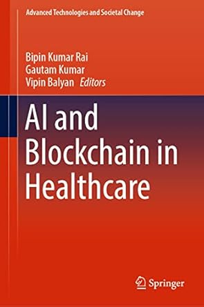 ai and blockchain in healthcare 1st edition bipin kumar rai ,gautam kumar ,vipin balyan 9819903769,