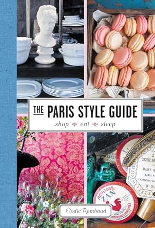 the paris style guide shop eat sleep 1st edition elodie rambaud 9780062385871