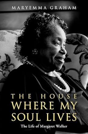 the house where my soul lives the life of margaret walker 1st edition maryemma graham 0195341236,