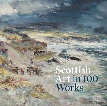 scottish art in 100 works 1st edition patricia allerston 1911054473, 978-1911054474