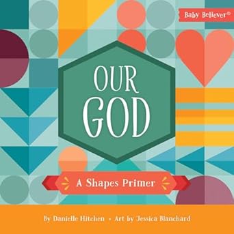 our god a shapes primer 1st edition danielle hitchen ,jessica blanchard 0736983635, 978-0736983631