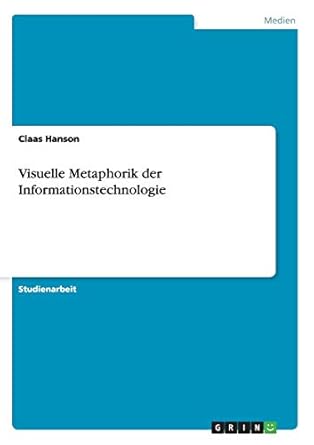 visuelle metaphorik der informationstechnologie 1st edition claas hanson 3656216959, 978-3656216957