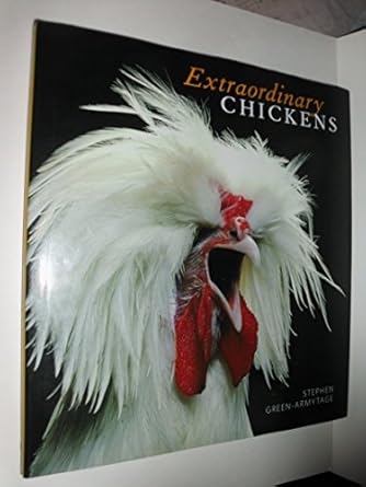 extraordinary chickens 1st edition green armytage stephen ,illustrated with photographs 1435109511,